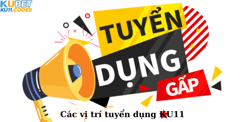 Các vị trí  tuyển dụng KU11