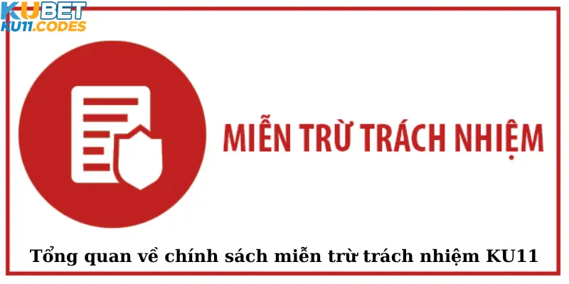 Tổng quan về chính sách miễn trừ trách nhiệm KU11