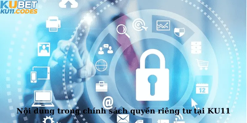 Nội dung trong chính sách quyền riêng tư tại KU11