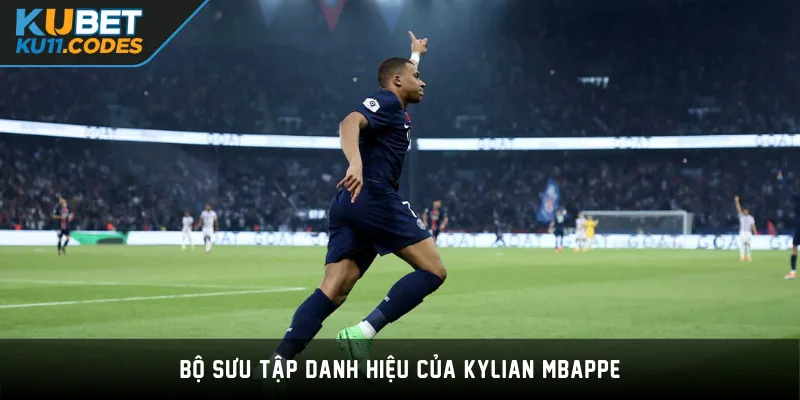 Bộ sưu tập danh hiệu của Kylian Mbappe