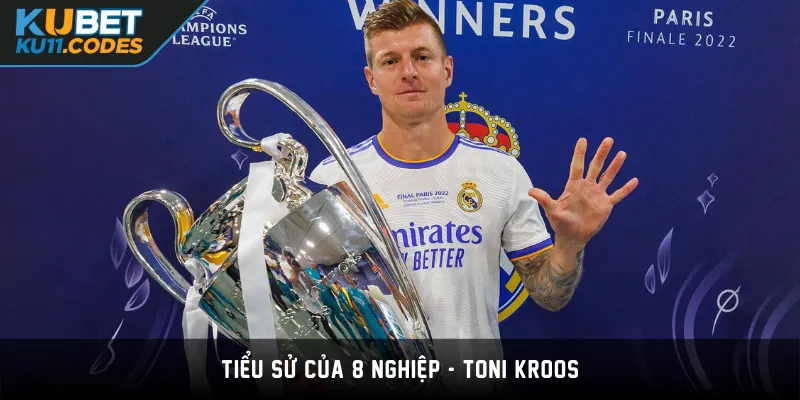 Tiểu sử của 8 nghiệp - Toni Kroos