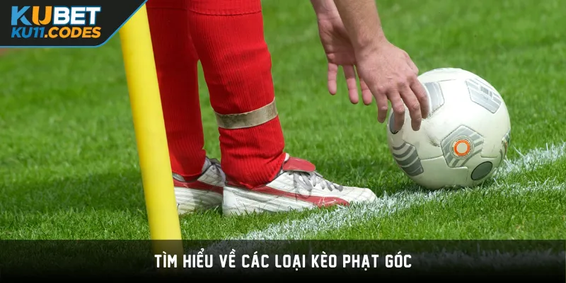 Tìm hiểu về các loại kèo phạt góc