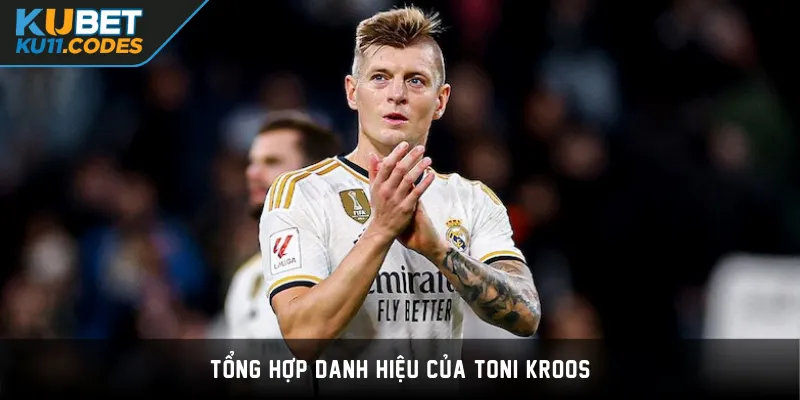 Tổng hợp danh hiệu của Toni Kroos