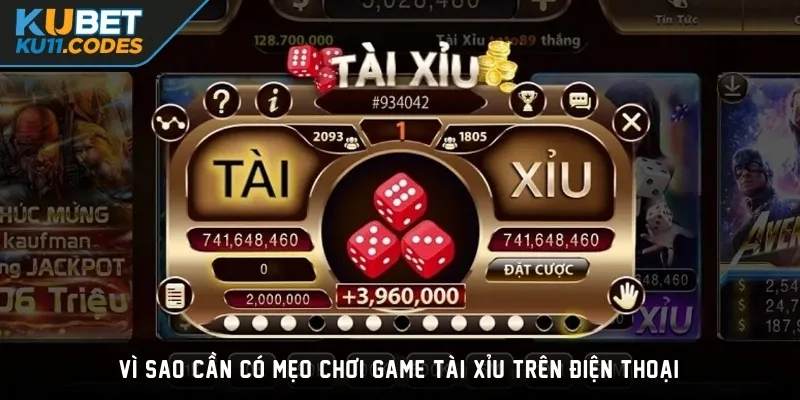 Vì sao cần có mẹo chơi game Tài Xỉu trên điện thoại?